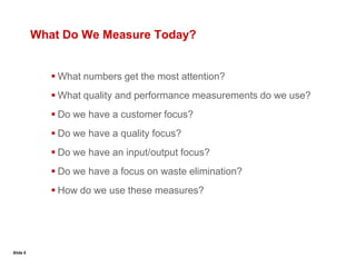 Slide 5What Do We Measure Today?What numbers get the most attention?
