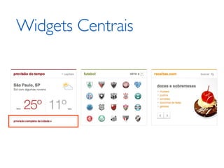 Widgets Centrais
 