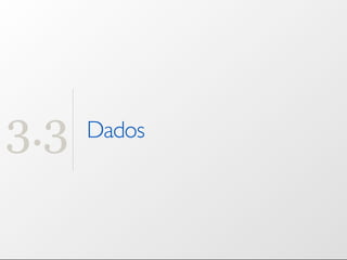 3.3   Dados
 