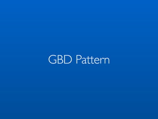 GBD Pattern
 