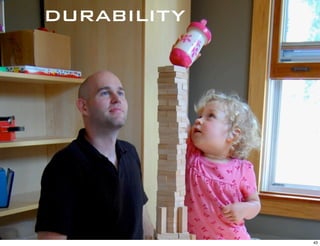 durability




             43
 