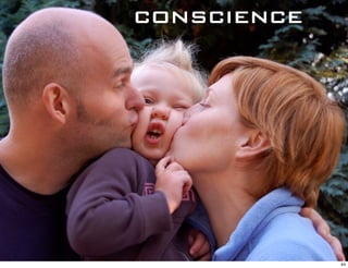 conscience




             44
 
