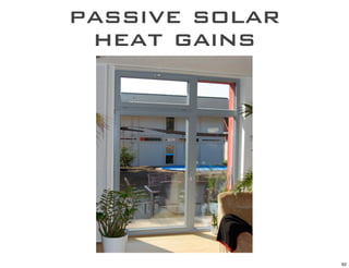 passive solar
 heat gains




                62
 