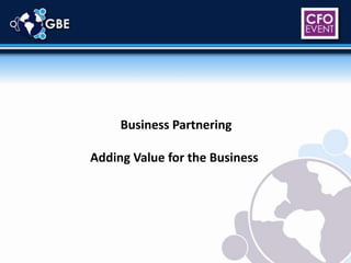 Business Partnering Adding Value for the Business 