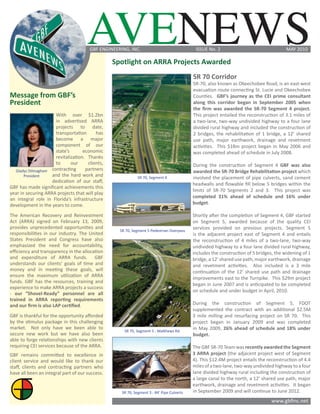 GBF ENGINEERING, INC.                                ISSUE No. 2                                 MAY 2010

                                                 Spotlight on ARRA Projects Awarded
                                                                                           SR 70 Corridor
                                                                                           SR-70, also known as Okeechobee Road, is an east-west
                                                                                           evacuation route connecting St. Lucie and Okeechobee
Message from GBF’s                                                                         Counties. GBF’s journey as the CEI prime consultant
President                                                                                  along this corridor began in September 2005 when
                                                                                           the ﬁrm was awarded the SR-70 Segment 4 project.
                      With over $1.2bn                                                     This project entailed the reconstruction of 3.1 miles of
                      in advertised ARRA                                                   a two-lane, two-way undivided highway to a four lane
                      projects to date,                                                    divided rural highway and included the construction of
                      transportation      has                                              2 bridges, the rehabilitation of 1 bridge, a 12’ shared
                      become a major                                                       use path, major earthwork, drainage and revetment
                      component of our                                                     activities. This $18m project began in May 2006 and
                      state’s       economic                                               was completed ahead of schedule in July 2008.
                      revitalization. Thanks
                      to      our     clients,                                             During the construction of Segment 4 GBF was also
  Gladys Dilmaghani contracting      partners                                              awarded the SR-70 Bridge Rehabilitation project which
       President    and the hard work and                    SR 70, Segment 4              involved the placement of pipe culverts, sand cement
                    dedication of our staﬀ,
                                                                                           headwalls and ﬂowable ﬁll below 5 bridges within the
GBF has made signiﬁcant achievements this
                                                                                           limits of SR-70 Segments 2 and 3. This project was
year in securing ARRA projects that will play
an integral role in Florida’s infrastructure                                               completed 31% ahead of schedule and 16% under
development in the years to come.                                                          budget.

The American Recovery and Reinvestment                                                     Shortly after the completion of Segment 4, GBF started
Act (ARRA) signed on February 13, 2009,                                                    on Segment 5, awarded because of the quality CEI
provides unprecedented opportunities and                                                   services provided on previous projects. Segment 5
                                                   SR 70, Segment 5 Pedestrian Overpass
responsibilities in our industry. The United                                               is the adjacent project east of Segment 4 and entails
States President and Congress have also                                                    the reconstruction of 4 miles of a two-lane, two-way
emphasized the need for accountability,                                                    undivided highway to a four lane divided rural highway,
eﬃciency and transparency in the allocation                                                includes the construction of 5 bridges, the widening of 1
and expenditure of ARRA funds. GBF                                                         bridge, a 12’ shared use path, major earthwork, drainage
understands our clients’ goals of time and                                                 and revetment activities. Also included is a 3 mile
money and in meeting these goals, will                                                     continuation of the 12’ shared use path and drainage
ensure the maximum utilization of ARRA
                                                                                           improvements east to the Turnpike. This $29m project
funds. GBF has the resources, training and
                                                                                           began in June 2007 and is anticipated to be completed
experience to make ARRA projects a success
                                                                                           on schedule and under budget in April, 2010.
- our “Shovel-Ready” personnel are all
trained in ARRA reporting requirements
and our ﬁrm is also LAP certiﬁed.                                                          During the construction of Segment 5, FDOT
                                                                                           supplemented the contract with an additional $2.5M
GBF is thankful for the opportunity aﬀorded                                                3 mile milling and resurfacing project on SR 70. This
by the stimulus package in this challenging                                                project began in January 2009 and was completed
market. Not only have we been able to                                                      in May 2009, 26% ahead of schedule and 18% under
                                                     SR 70, Segment 5 - Matthews Rd.
secure new work but we have also been                                                      budget.
able to forge relationships with new clients
requiring CEI services because of the ARRA.                                                The GBF SR-70 Team was recently awarded the Segment
GBF remains committed to excellence in                                                     3 ARRA project (the adjacent project west of Segment
client service and would like to thank our                                                 4). This $12.4M project entails the reconstruction of 4.4
staﬀ, clients and contracting partners who                                                 miles of a two-lane, two-way undivided highway to a four
have all been an integral part of our success.                                             lane divided highway rural including the construction of
                                                                                           a large canal to the north, a 12’ shared use path, major
                                                                                           earthwork, drainage and revetment activities. It began
                                                    SR 70, Segment 3 - 84’ Pipe Culverts   in September 2009 and will continue to June 2012.
                                                                                                                                 www.gbﬁnc.net
 