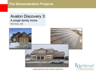 The Demonstration Projects


Avalon Discovery 3:
A single family home
Red Deer, AB




                CANADA MORTGAGE AND HOUSING CORPORATION
 