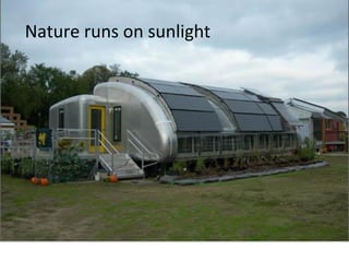 Nature runs on sunlight
 