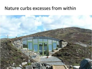 Nature curbs excesses from within
 