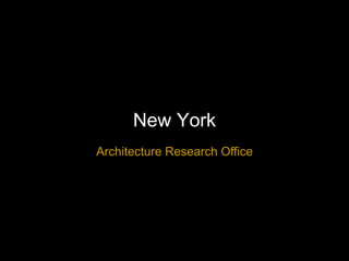 New York
Architecture Research Office
 