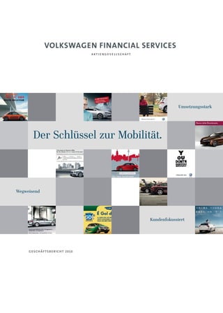 Umsetzungsstark




       Der Schlüssel zur Mobilität.



Wegweisend




                                Kundenfokussiert




     geschäftsbericht   2010
 