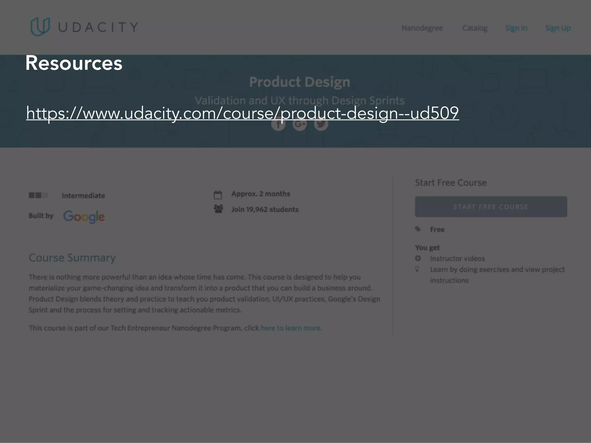 Resources
https://developers.google.com/design-sprint
Resources
https://www.udacity.com/course/product-design--ud509
 