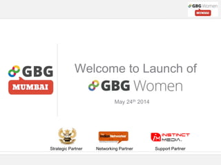 Welcome to Launch of
Strategic Partner Networking Partner Support Partner
May 24th 2014
 