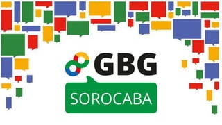GBG Sorocaba: Google Business Group