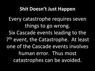 By studying past catastrophes we
can learn to avoid future ones.
Focusing on the Cascade Events and
how they can be stoppe...