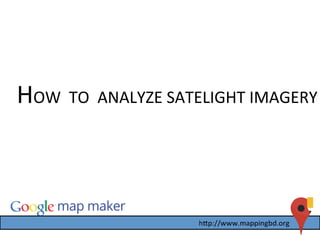 HOW	
  	
  TO	
  	
  ANALYZE	
  SATELIGHT	
  IMAGERY	
  
 