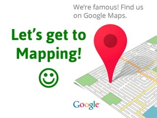 Let’s get to
Mapping!

 