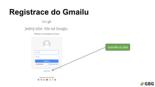 Registrace do Gmailu 
vytvořte si účet 
 