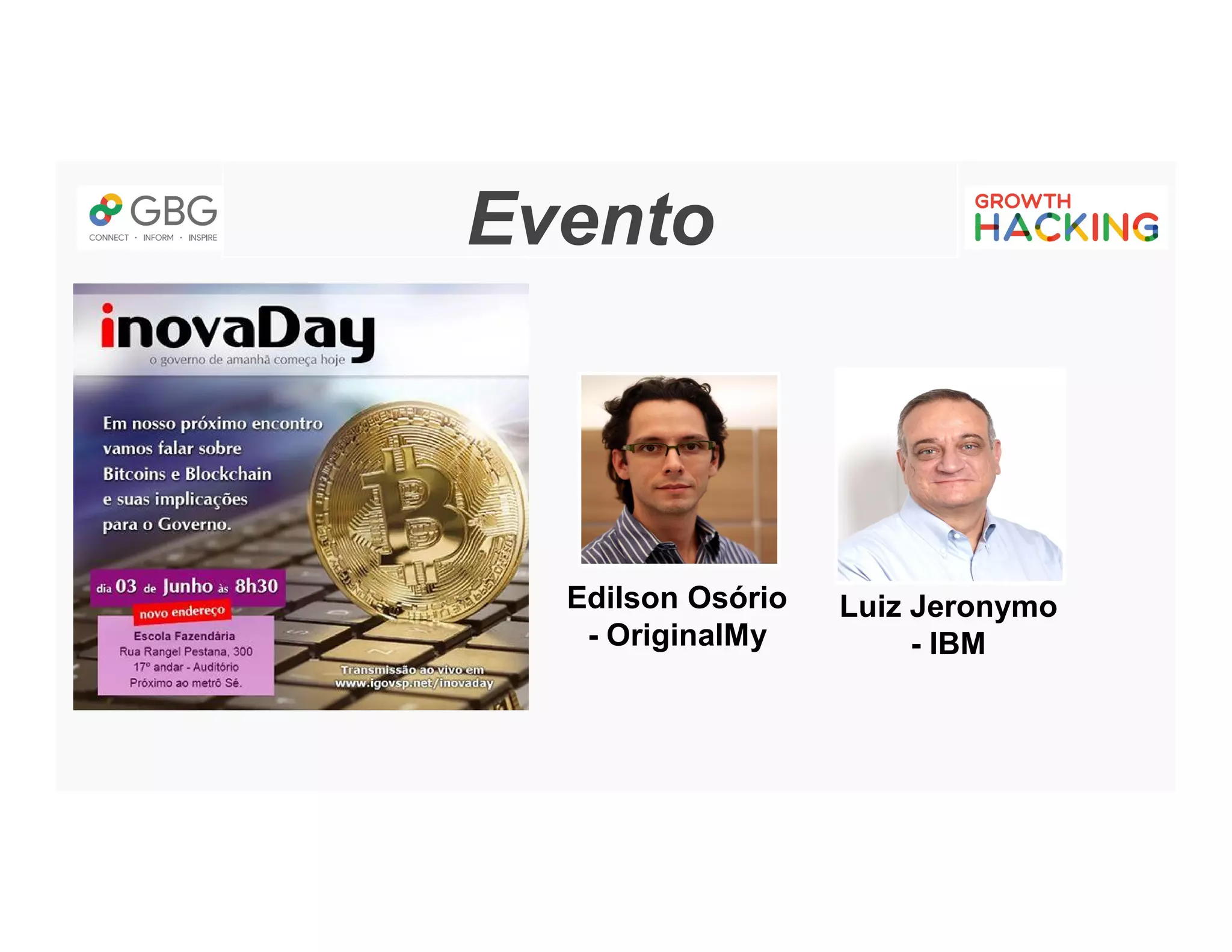 Evento
Edilson Osório
- OriginalMy
Luiz Jeronymo
- IBM
 