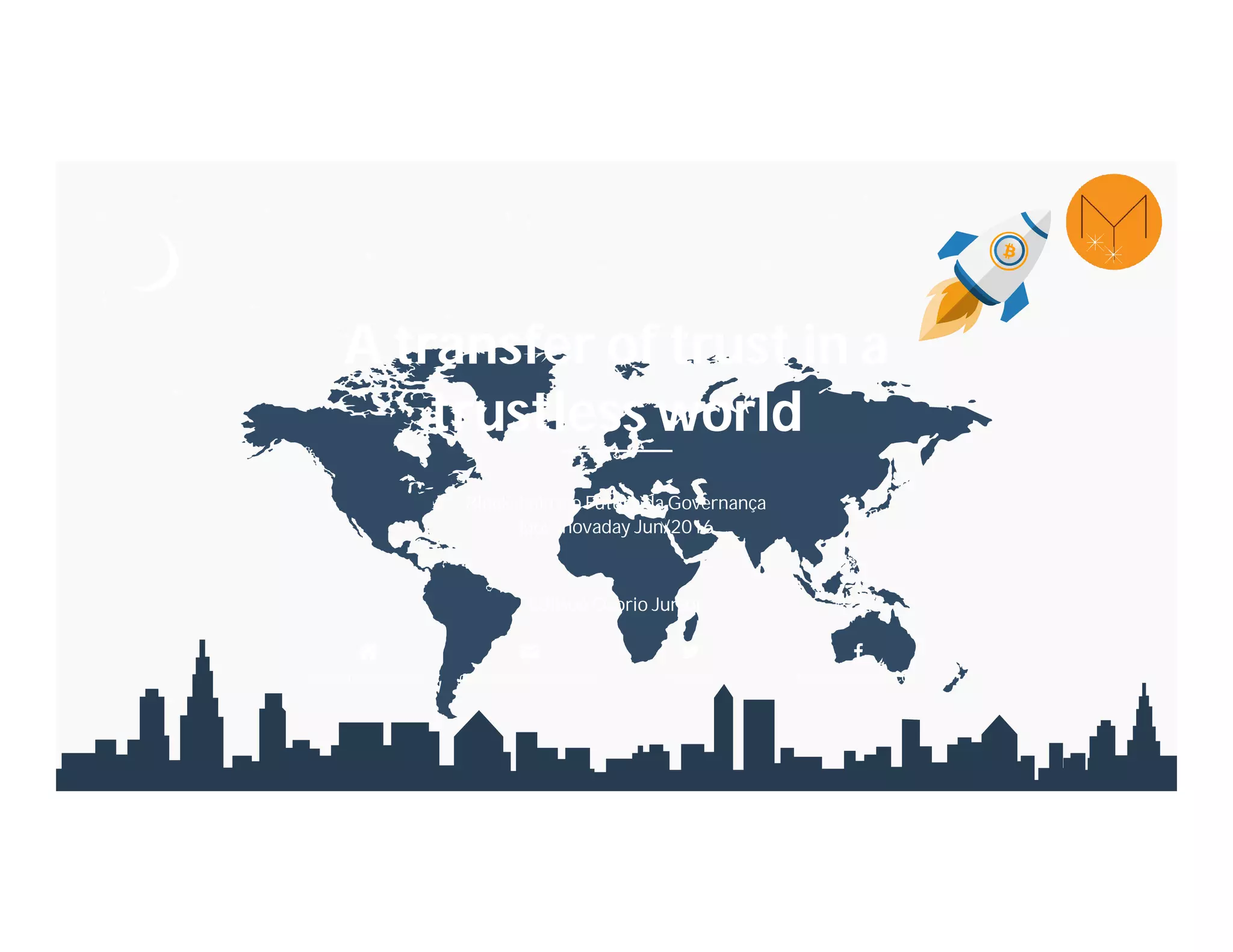 A transfer of trust in a
trustless world
Blockchain e o Futuro da Governança
Igov Inovaday Jun/2016
www.originalmy.com osoriojr at originalmy.com @eddieoz fb.com/originalmycom
Edilson Osorio Junior
 