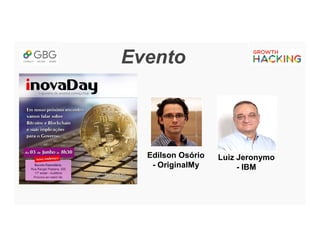 Evento
Edilson Osório
- OriginalMy
Luiz Jeronymo
- IBM
 