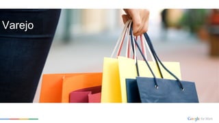 Varejo
 