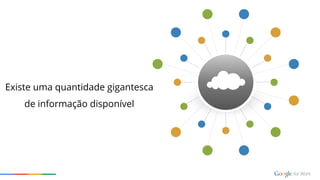 Existe uma quantidade gigantesca
de informação disponível
 