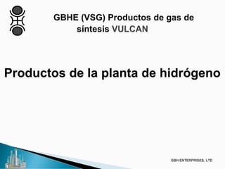 Productos de la planta de hidrógeno
 