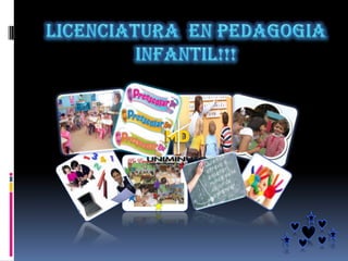 LICENCIATURA  EN PEDAGOGIA INFANTIL!!! 