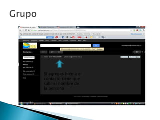 Si agregas bien a el
contacto tiene que
salir el nombre de
la persona
