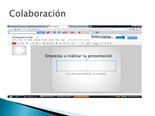 Selecciona
Empiezas a realizar tu presentación
