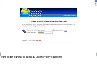 Para poder ingresar te pedirá tu usuario y clave personal
 