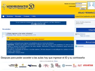 Despues para poder acceder a las aulas hay que ingresar el ID y su contraseña
 