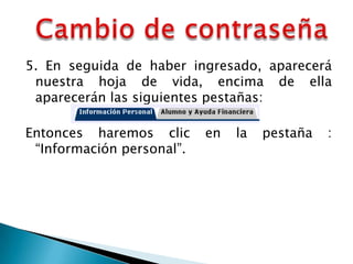 5. En seguida de haber ingresado, aparecerá
 nuestra hoja de vida, encima de ella
 aparecerán las siguientes pestañas:

Entonces haremos clic      en   la   pestaña   :
 “Información personal”.
 