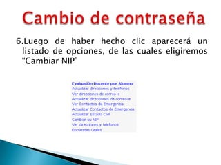 6.Luego de haber hecho clic aparecerá un
 listado de opciones, de las cuales eligiremos
 “Cambiar NIP”
 