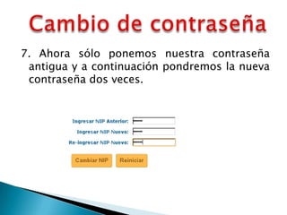 7. Ahora sólo ponemos nuestra contraseña
 antigua y a continuación pondremos la nueva
 contraseña dos veces.
 