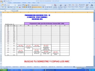 BUSCAS TU SEMESTRE Y COPIAS LOS NRC
 