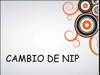 CAMBIO DE NIP
 
