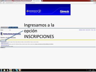 Ingresamos a la
opción
INSCRIPCIONES
 