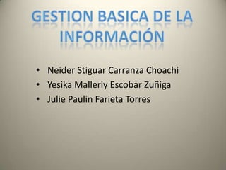 • Neider Stiguar Carranza Choachi
• Yesika Mallerly Escobar Zuñiga
• Julie Paulin Farieta Torres
 