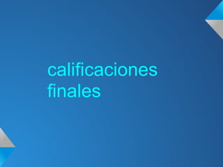 calificaciones
finales