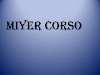 MIYER CORSO
 