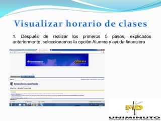 1. Después de realizar los primeros 5 pasos, explicados
anteriormente seleccionamos la opción Alumno y ayuda financiera
 