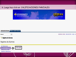 6. Luego haz click en CALIFICACIONES PARCIALES
 