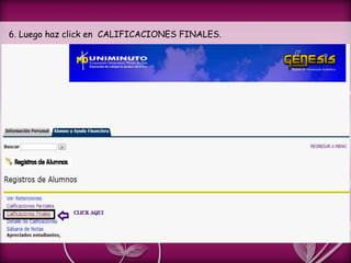 6. Luego haz click en CALIFICACIONES FINALES.
 