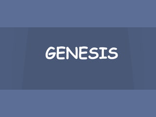 GENESIS
 