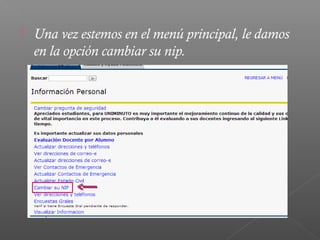    Una vez estemos en el menú principal, le damos
    en la opción cambiar su nip.
 