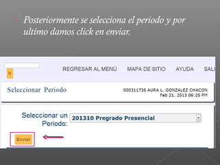    Posteriormente se selecciona el periodo y por
    ultimo damos click en enviar.
 