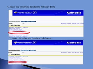 4. Haces clic en horario del alumno por Día y Hora.




  5. Haces clic en horario detallado del alumno.
 