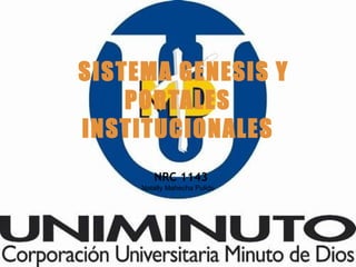 NRC 1143
Natally Mahecha Pulido
SISTEMA GENESIS Y
PORTALES
INSTITUCIONALES
 