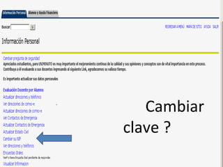 •

       Cambiar
    clave ?
 